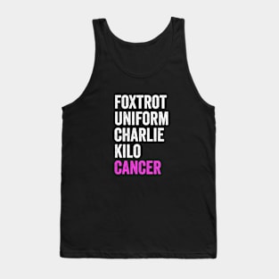 Foxtrot Uniform Charlie Kilo Cancer - Fuck Cancer Awareness Tank Top